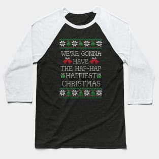 We're gonna have the hap-hap happiest Christmas Baseball T-Shirt